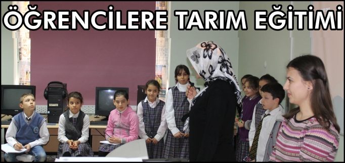 ÖĞRENCİLERE TARIM EĞİTİMİ