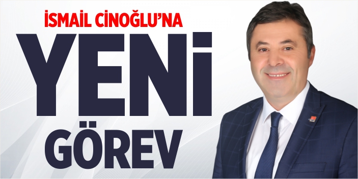 İsmail Cinoğlu'na yeni görev