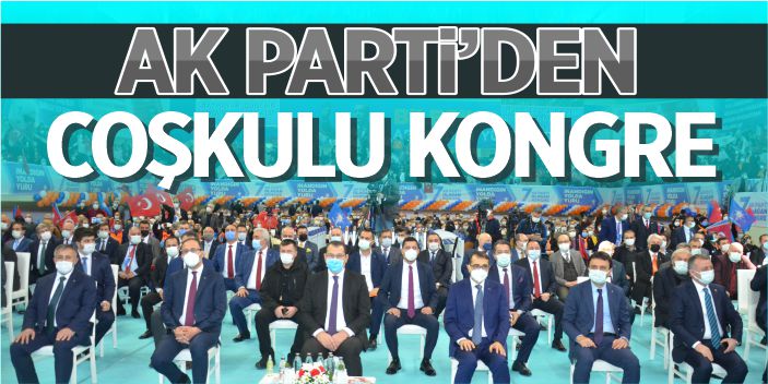 Ak Parti'den coşkulu kongre