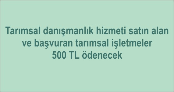500 TL TARIMSAL DANIŞMANLIK DESTEĞİ ÖDENECEK