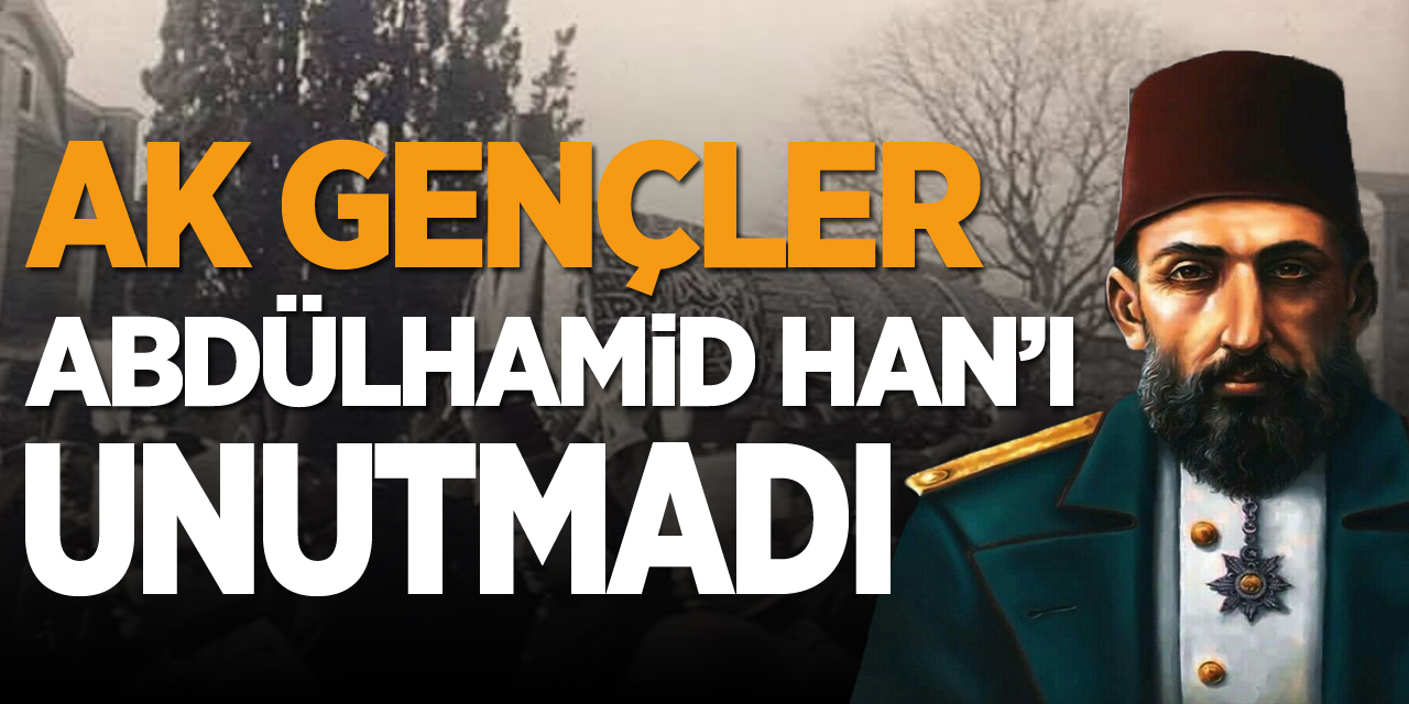 AK Gençler Abdülhamit Han'ı unutmadı