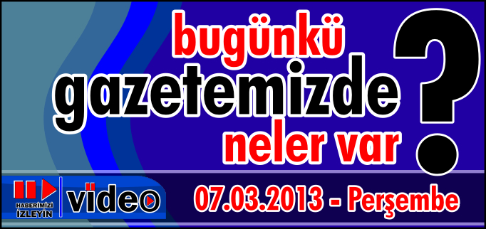 BUGÜNKÜ GAZETEMİZDE NELER VAR?