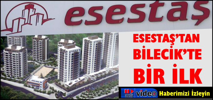 ESESTAŞ’TAN BİLECİKT’E BİR İLK