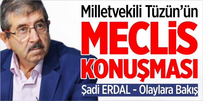 Milletvekili Tüzün’ün meclis konuşması