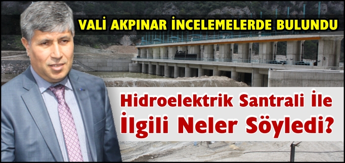 VALİ AKPINAR İNCELEMELERDE BULUNDU