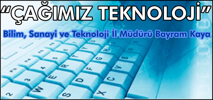 "ÇAĞIMIZ TEKNOLOJİ"