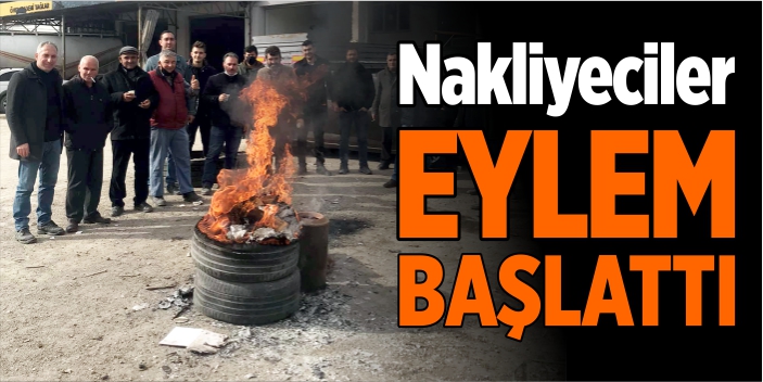 Nakliyeciler eylem başlattı!