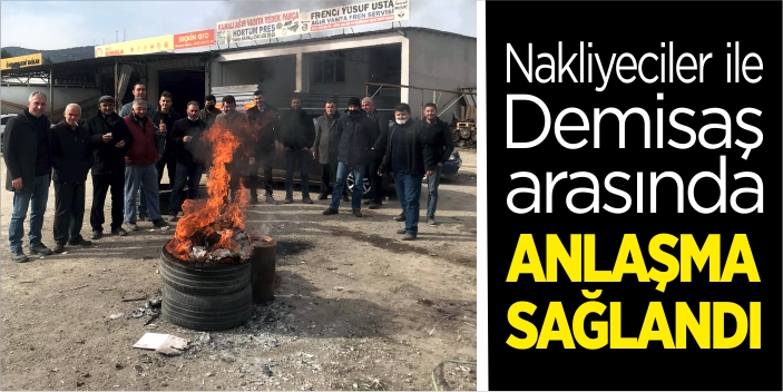 Nakliyeciler ile Demisaş arasında anlaşma sağlandı