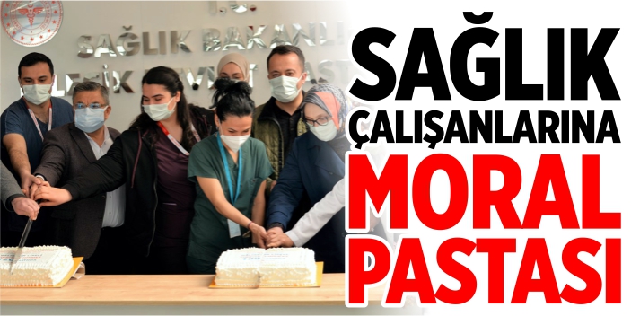 Sağlık çalışanlarına moral pastası