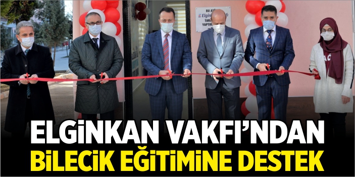 Elginkan Vakfı'ndan Bilecik eğitimine destek