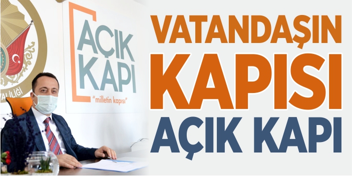 ‘Açık kapı, vatandaşın kapısı’