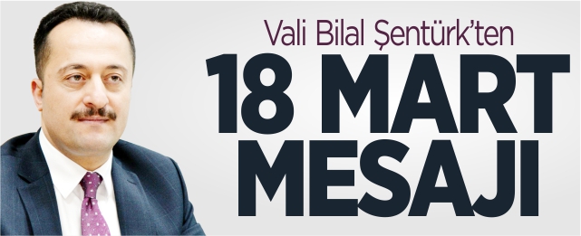 Vali Şentürk’ten 18 Mart mesajı