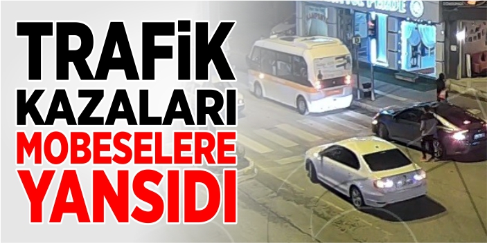 Trafik kazaları mobese kameralarında