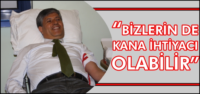 BİZLERİN DE KANA İHTİYACI OLABİLİR
