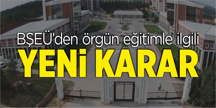 BŞEÜ’den örgün eğitimle ilgili yeni karar