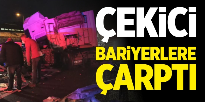 Çekici bariyerlere çarptı