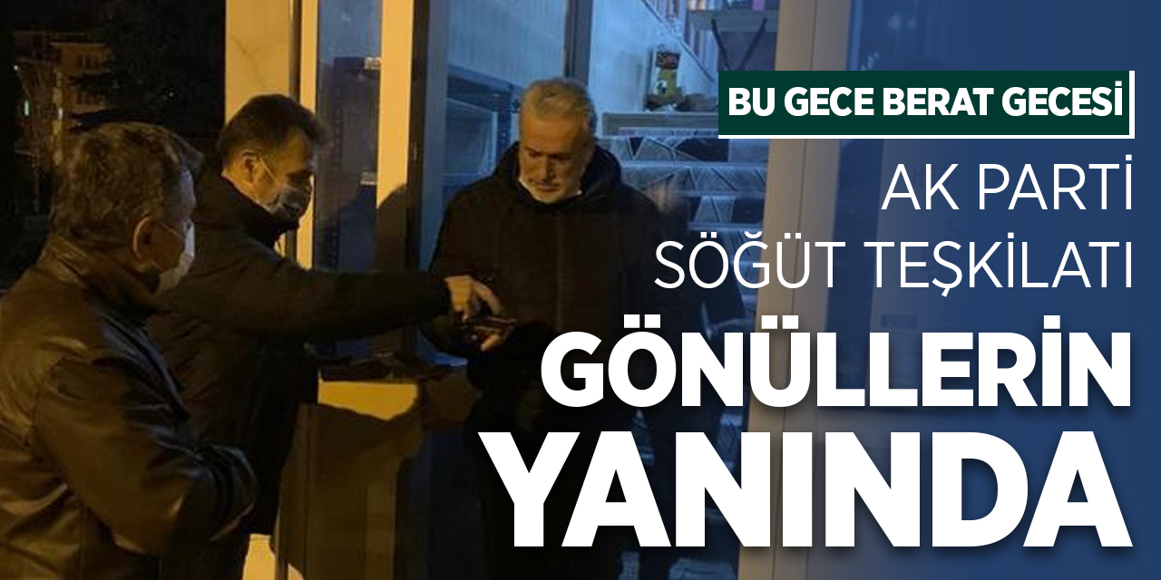 AK Parti Söğüt teşkilatı gönüllerin yanında