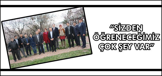 "SİZDEN ÖĞRENECEĞİMİZ ÇOK ŞEY VAR"