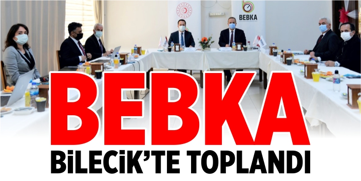 BEBKA Bilecik'te toplandı