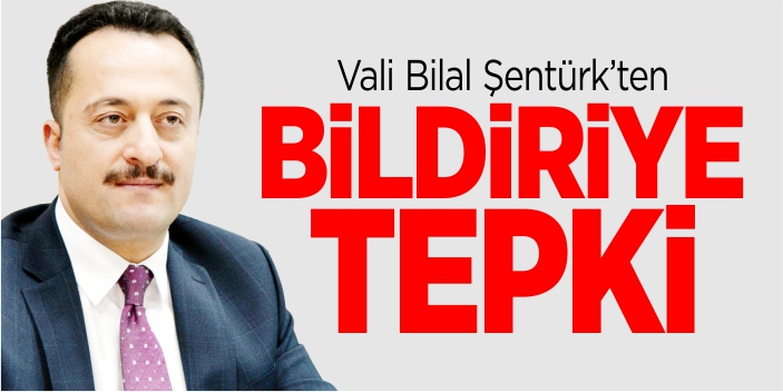 Vali Şentürk’ten bildiriye tepki!