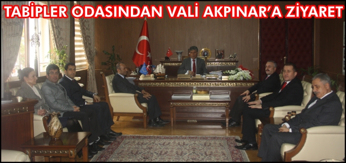 TABİPLER ODASI’NDAN VALİ AKPINAR’A ZİYARET