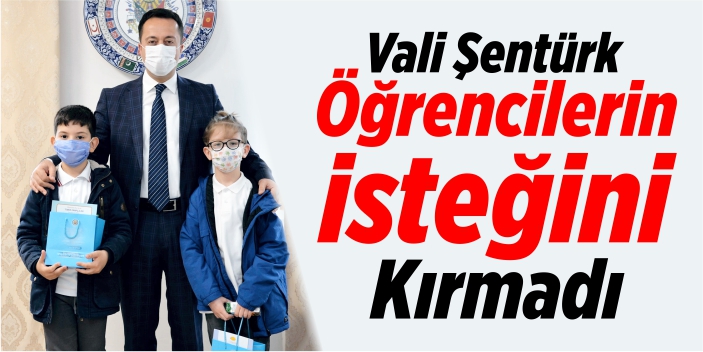 Vali Şentürk, öğrencilerin isteğini kırmadı