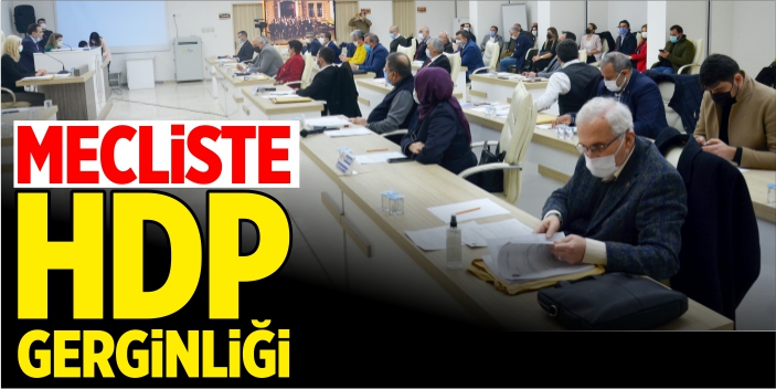 Mecliste HDP gerginliği!