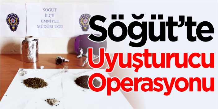 Söğüt’te uyuşturucu operasyonu!