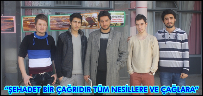 "ŞEHADET BİR ÇAĞRIDIR TÜM NESİLLERE VE ÇAĞLARA"