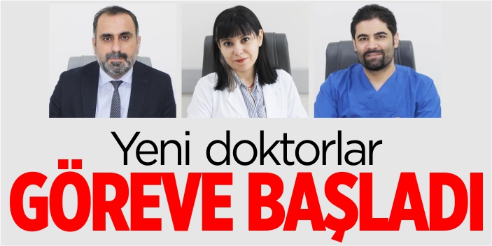 Yeni doktorlar göreve başladı