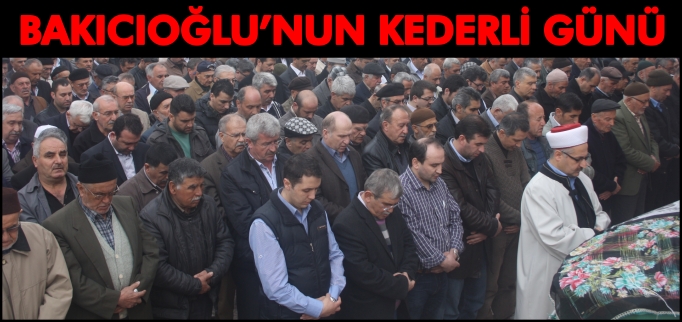 BAKICIOĞLU’NUN KEDERLİ GÜNÜ