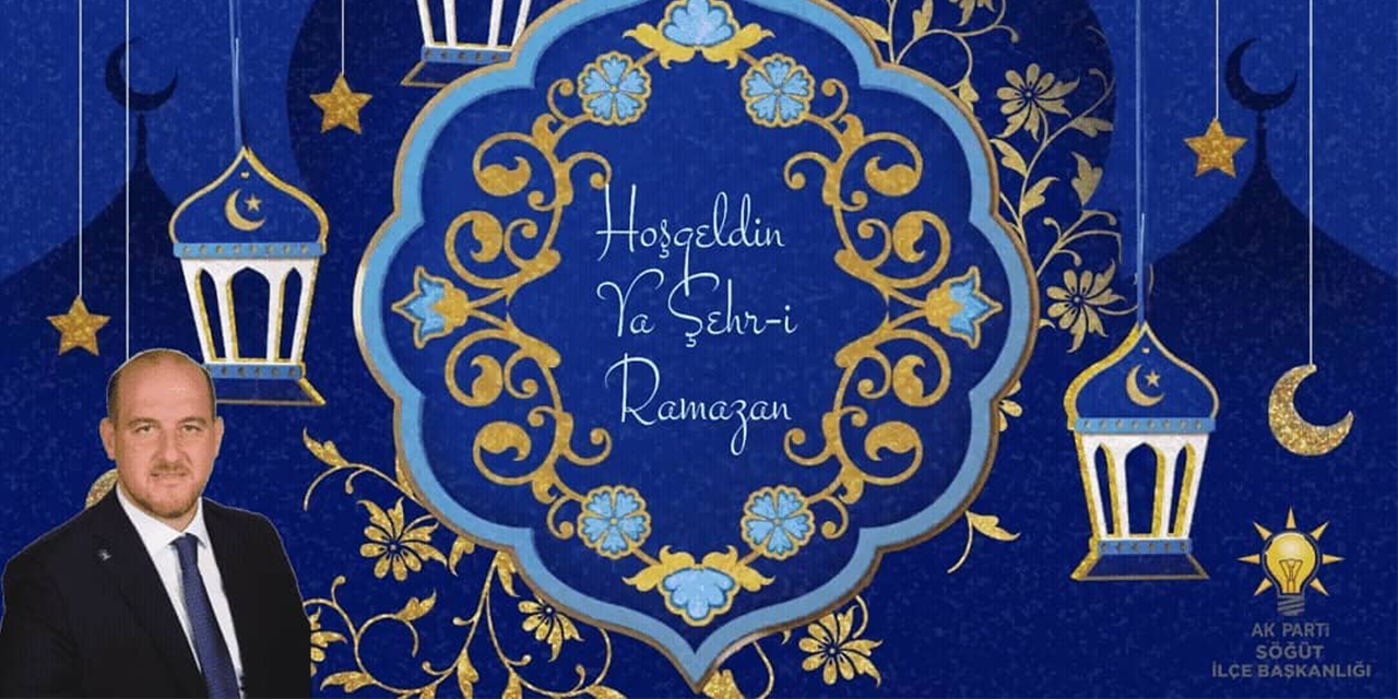 Hoşgeldin Ya Şehr-i Ramazan | Söğüt AK Parti İlçe Başkanlığı