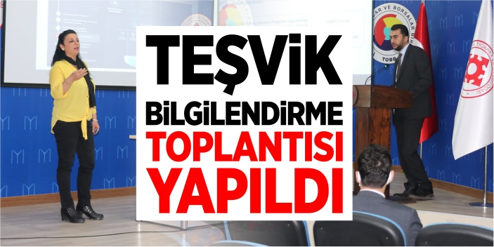 Teşvik bilgilendirme toplantısı yapıldı