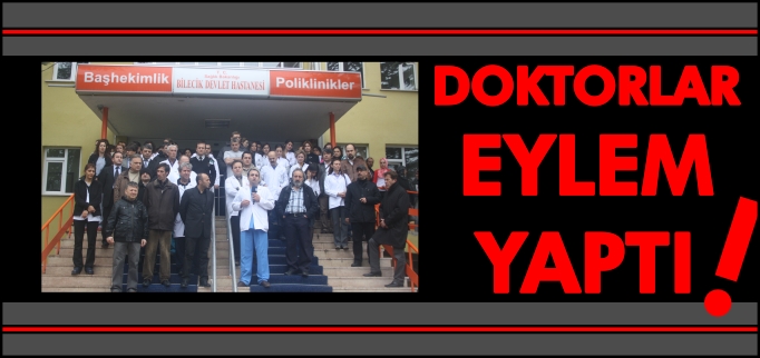 DOKTORLAR EYLEM YAPTI!
