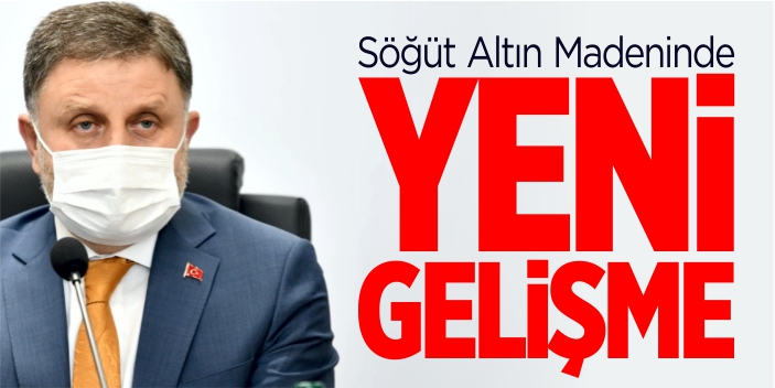 Söğüt altın madeninde yeni gelişme