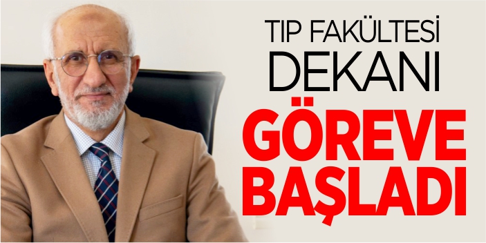 Tıp Fakültesi dekanı göreve başladı