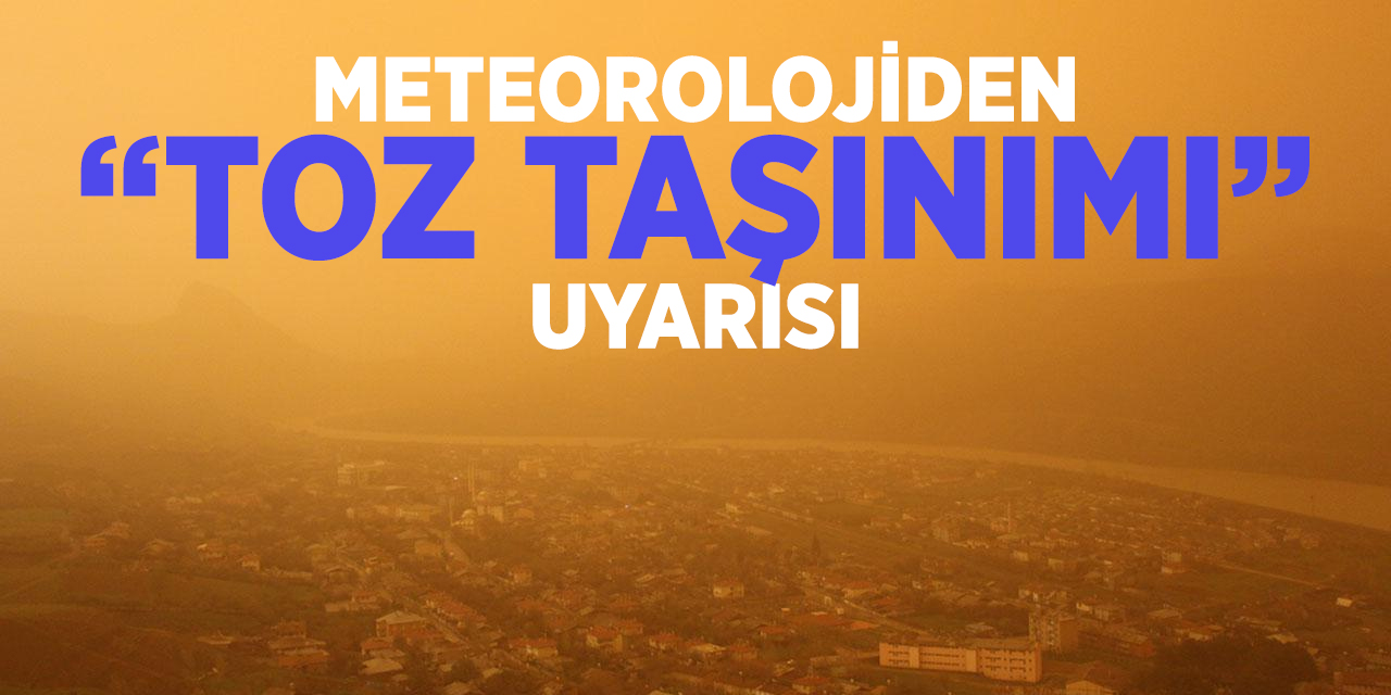 Meteoroloji'den "toz taşınımı" uyarısı