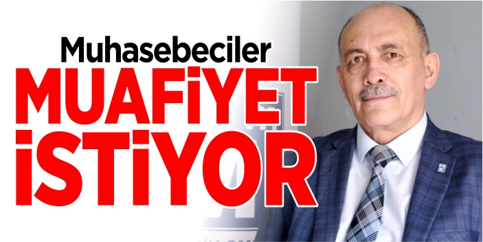 Muhasebeciler muafiyet istiyor