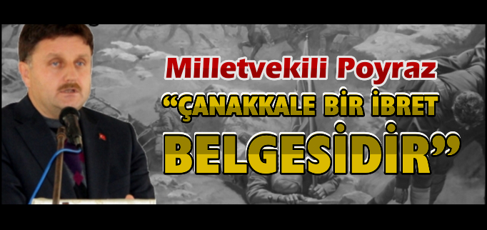 "ÇANAKKALE BİR İBRET BELGESİDİR"
