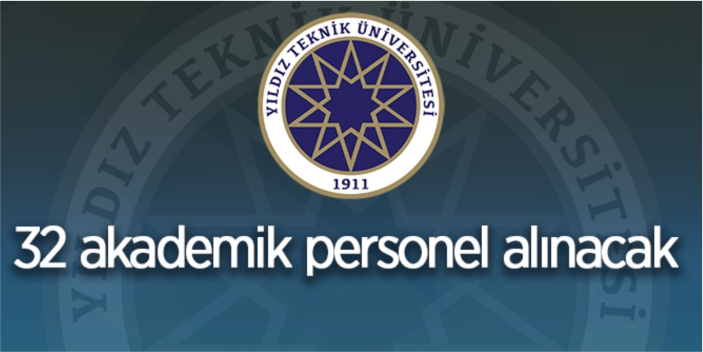Yıldız Teknik Üniversitesi akademik personel alacak