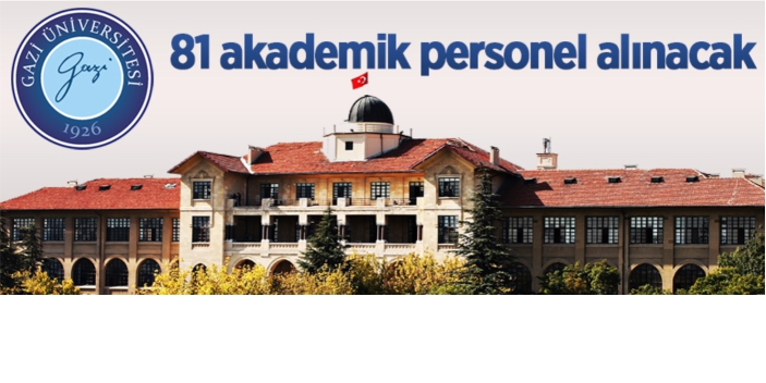 Gazi Üniversitesi 81 öğretim üyesi alacak