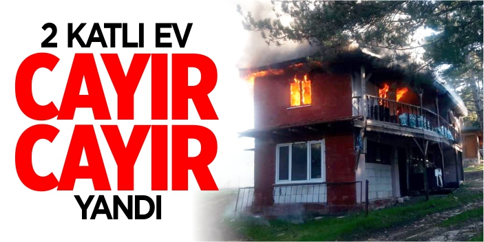 2 katlı ev cayır cayır yandı