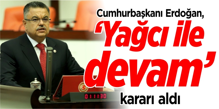 Cumhurbaşkanı Erdoğan, Yağcı’ya ‘Yola devam’ dedi