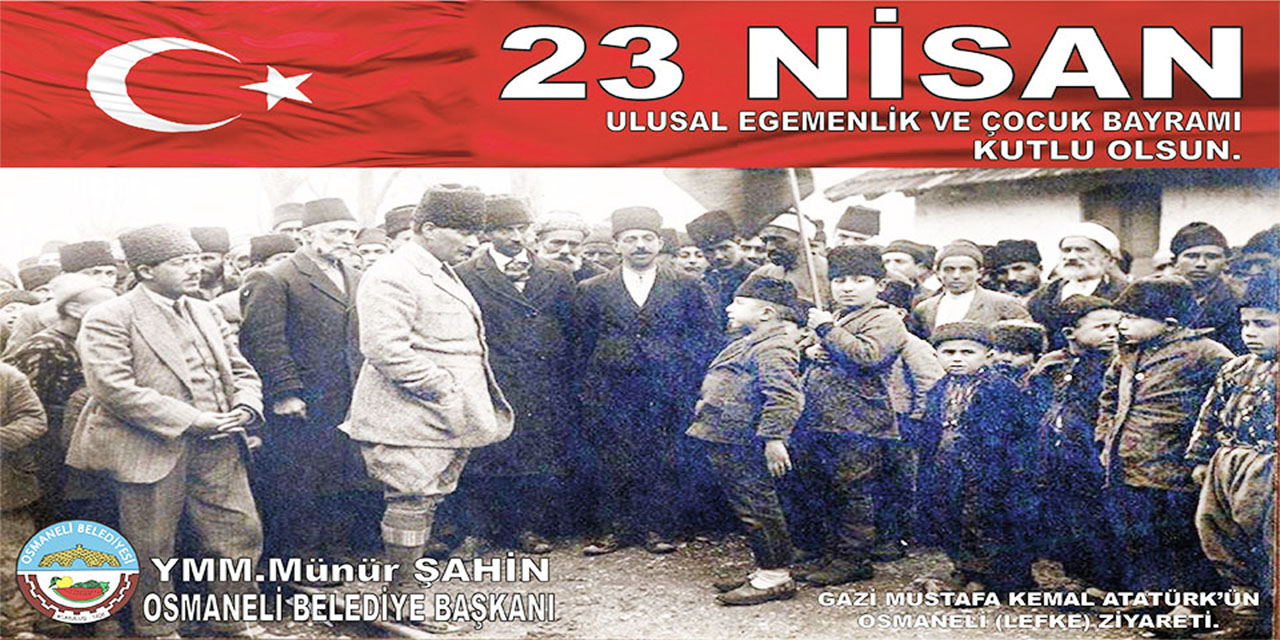 23 Nisan Ulusal Egemenlik ve Çocuk Bayramı Kutlu Olsun - Osmaneli Belediyesi