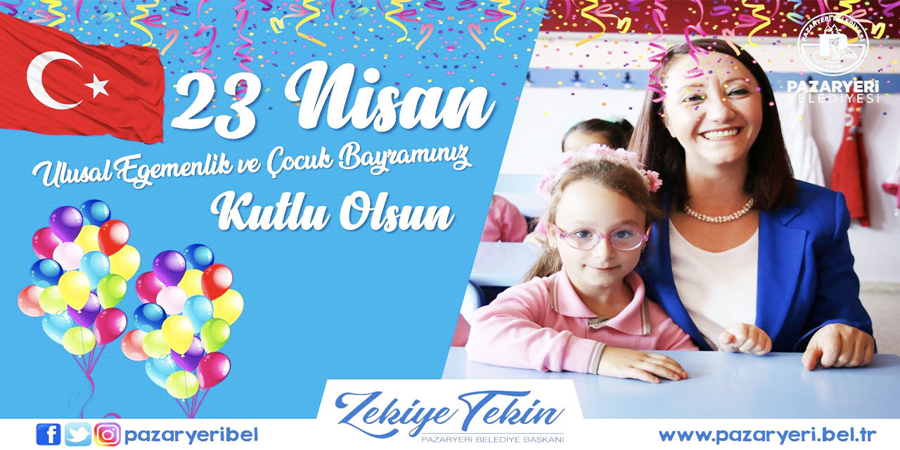 23 Nisan Ulusal Egemenlik ve Çocuk Bayramı Kutlu Olsun - Pazaryeri Belediyesi