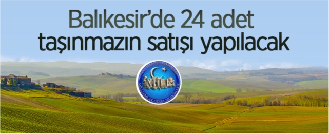 24 adet taşınmaz satılacak