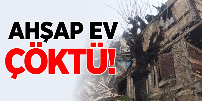 Ahşap ev çöktü!