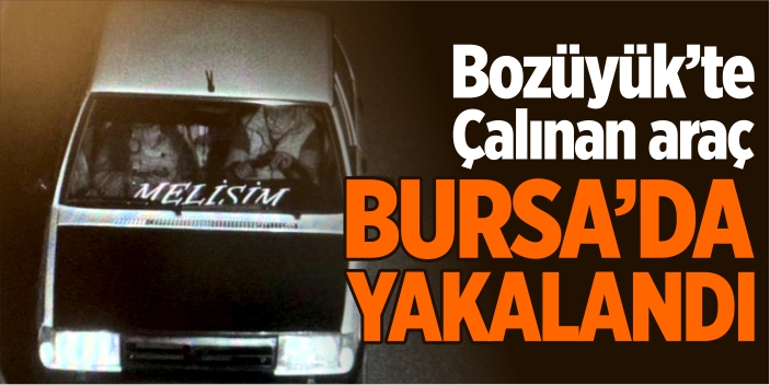 Bozüyük'te çalınan araç Bursa'da yakalandı