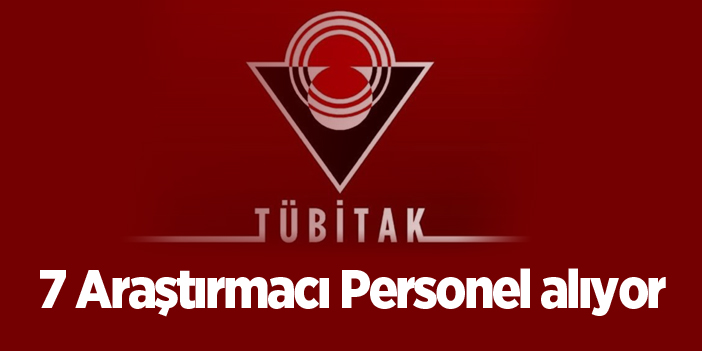 TUBİTAK 7 Araştırmacı Personel alıyor