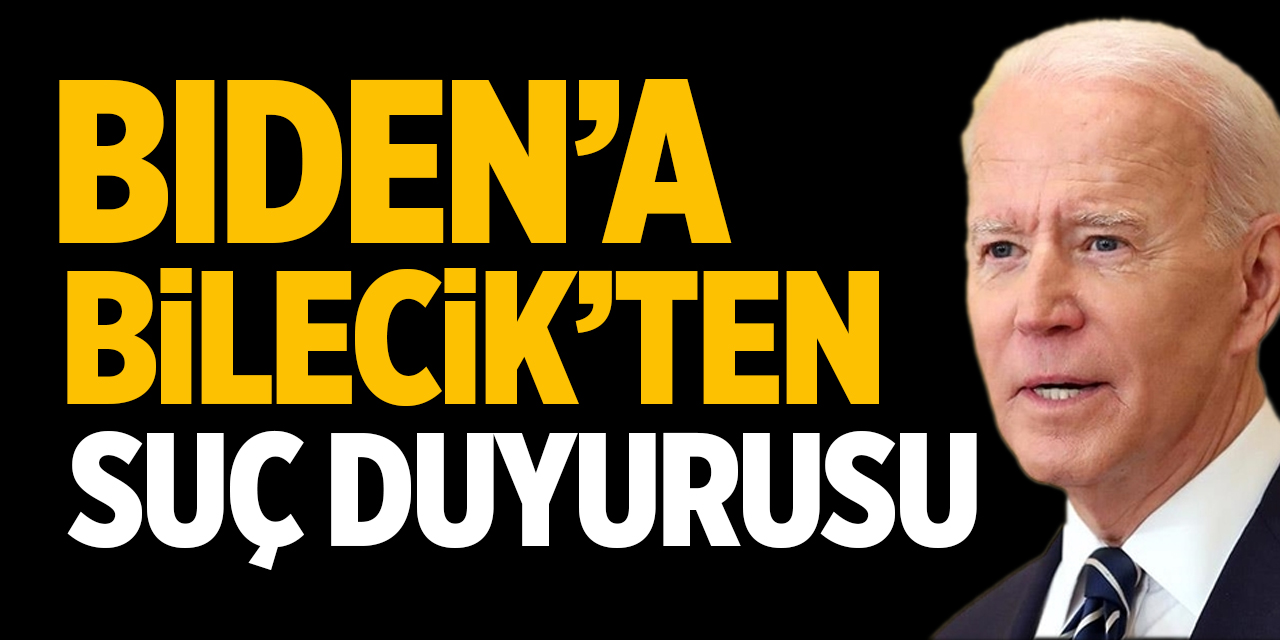 BIDEN'a Bilecik'ten suç duyurusu